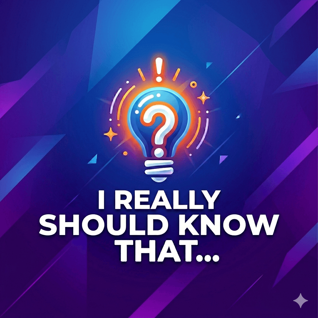 I really should know that...